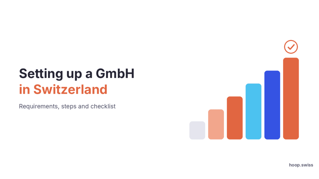 Setting up a GmbH in Switzerland – requirements, steps and checklist